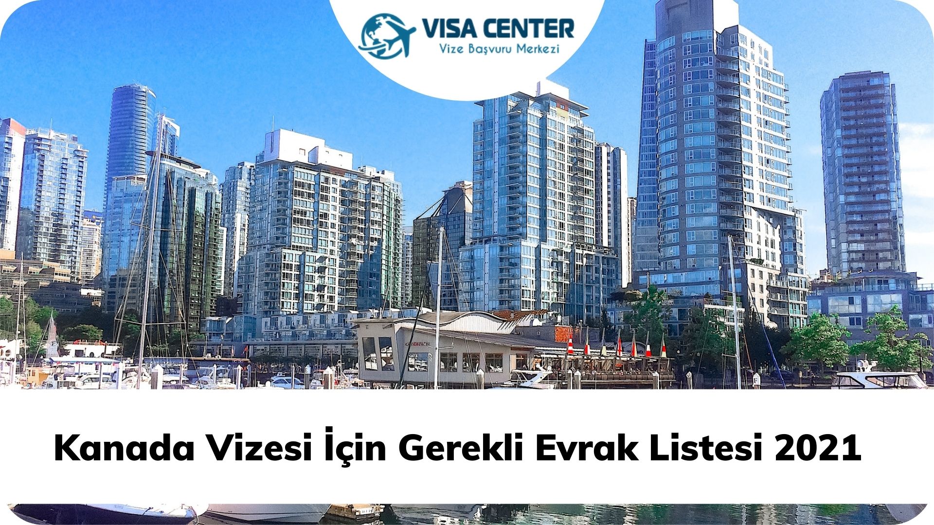 kanada vizesi icin gerekli evrak listesi 2021 visa center